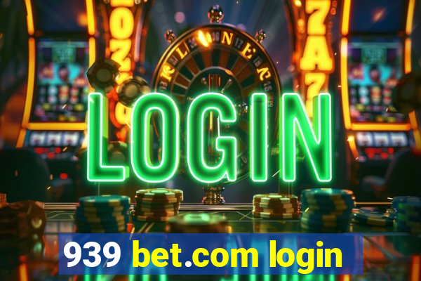 939 bet.com login